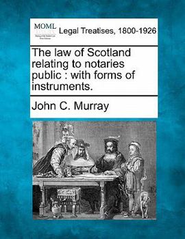 Paperback The Law of Scotland Relating to Notaries Public: With Forms of Instruments. Book