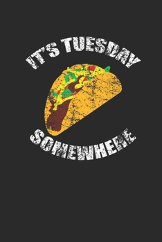 Paperback It's Tuesday Somewhere: Tacos, Blank Lined (6" x 9" - 120 pages) Snack Themed Notebook for Daily Journal, Diary, and Gift Book
