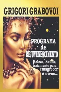 Paperback Programa de Rejuvenescimento: Beleza, Saúde, tratamento para emagrecer e outros.... [Portuguese] Book