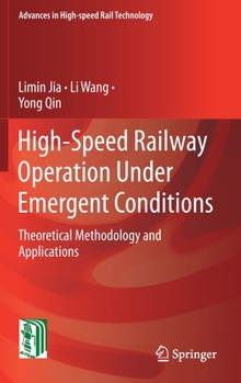 Hardcover High-Speed Railway Operation Under Emergent Conditions: Theoretical Methodology and Applications Book