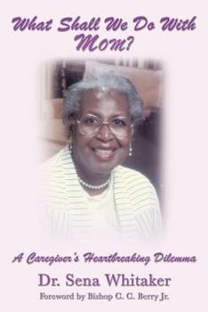 Paperback What Shall We Do With Mom?: A Caregiver's Heartbreaking Dilemma Book
