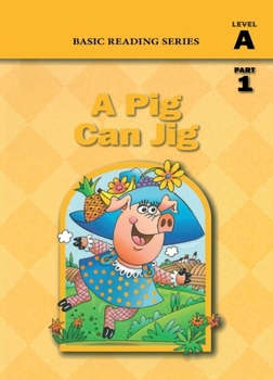 Paperback A Pig Can Jig (Level A Part 1 Reader), Basic Reading Series: Classic Phonics Program for Beginning Readers, ages 5-8, illus., 80 pages Book