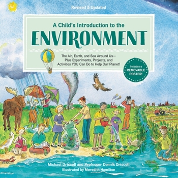 A Child's Introduction to the Environment: The Air, Earth, and Sea Around Us- Plus Experiments, Projects, and Activities YOU Can Do to Help Our Planet!