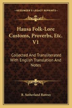 Paperback Hausa Folk-Lore Customs, Proverbs, Etc. V1: Collected And Transliterated With English Translation And Notes Book