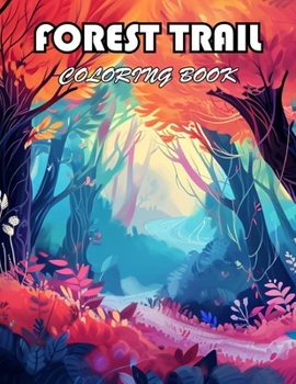 Forest Trail Coloring Book: 100+ Unique and Beautiful Designs for All Fans