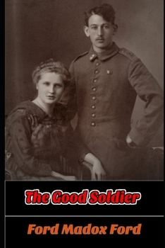 The Good Soldier By Ford Madox Ford (Annotated) Unabridged