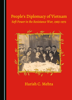 Hardcover People's Diplomacy of Vietnam: Soft Power in the Resistance War, 1965-1972 Book