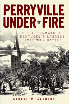 Paperback Perryville Under Fire: The Aftermath of Kentucky's Largest Civil War Battle Book