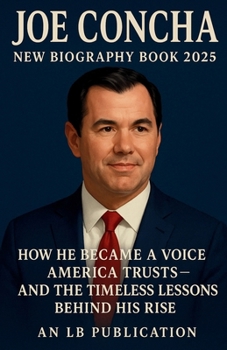 Paperback Joe Concha: New Biography Book 2025 (An LB Publication): How He Became a Voice America Trusts - And the Timeless Lessons Behind His Rise Book