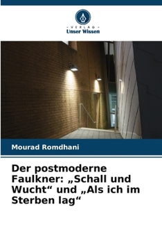 Paperback Der postmoderne Faulkner: "Schall und Wucht" und "Als ich im Sterben lag" [German] Book