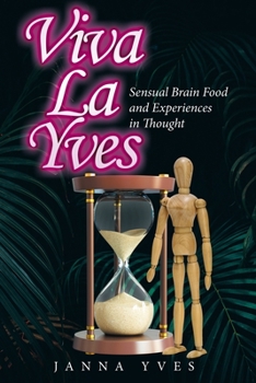 Paperback Viva La Yves: Sensual Brain Food and Experiences in Thought Book