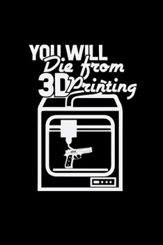 Paperback You will die from 3D printing: 6x9 3D PRINTING - dotgrid - dot grid paper - notebook - notes Book
