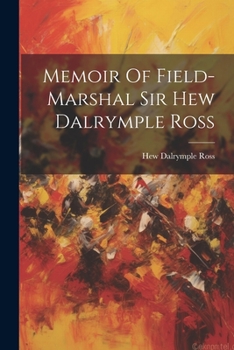 Paperback Memoir Of Field-marshal Sir Hew Dalrymple Ross Book