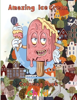 Paperback Amazing Ice Cream Coloring Book child: 8.5''x11''/Ice Cream Coloring Book