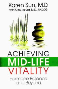 Hardcover Achieving Mid-Life Vitality: Hormone Balance and Beyond Book