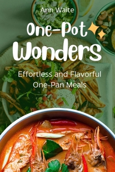 Paperback One-Pot Wonders: Effortless and Flavorful One-Pan Meals Book