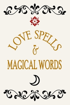 Paperback Love Spells & Magical Words: Wicca Witchcraft Journal Notebook, 6 x 9 Inches,120 Lined Writing Pages, Matte Finish Book