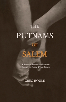 Paperback The Putnams of Salem: A Novel of Power and Betrayal During the Salem Witch Trials Book