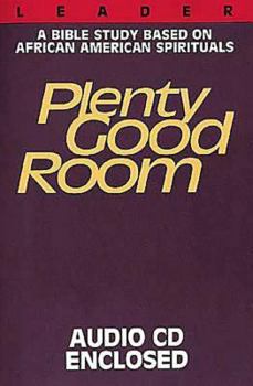 Paperback Plenty Good Room - Leader with CD: A Bible Study Based on African-American Spirituals [With CD] Book