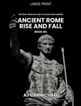 Paperback Ancient Rome, Rise and Fall [Large Print] Book