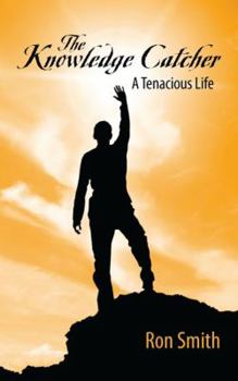 Paperback The Knowledge Catcher: A Tenacious Life Book