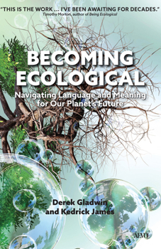 Hardcover Becoming Ecological: Navigating Language and Meaning for Our Planet's Future Book