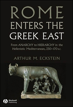 Paperback Rome Enters the Greek East: From Anarchy to Hierarchy in the Hellenistic Mediterranean, 230-170 BC Book