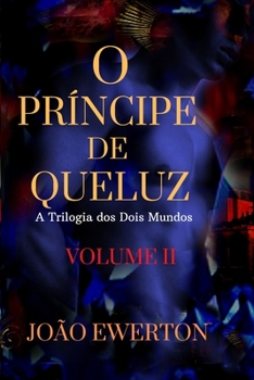 Paperback O Pr?ncipe de Queluz II: A Trilogia dos dois mundos [Portuguese] Book