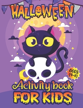Paperback Halloween Activity Book For Kids Ages 4-8: A Funny Kids Halloween Workbook Activity Book for Coloring, Word Search, Mazes, Dot to Dot, Tic Tac Toe and Book