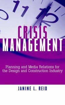 Hardcover Crisis Management: Planning and Media Relations for the Design and Construction Industry Book