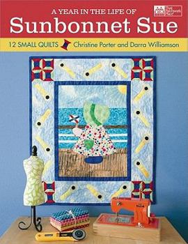Paperback A Year in the Life of Sunbonnet Sue: 12 Small Quilts Book