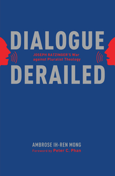 Paperback Dialogue Derailed: Joseph Ratzinger's War Against Pluralist Theology Book
