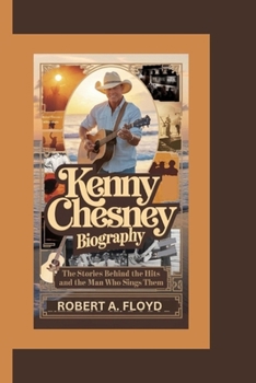 Paperback Kenny Chesney Biography: The Stories Behind the Hits and the Man Who Sings Them Book