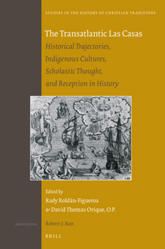 Hardcover The Transatlantic Las Casas: Historical Trajectories, Indigenous Cultures, Scholastic Thought, and Reception in History Book