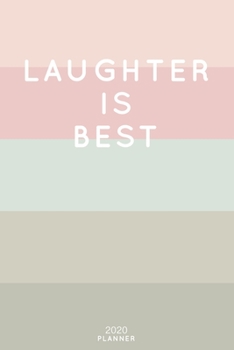 Laughter Is Best: Cute Inspirational Quote Planner 2020 - 6"x9" 100 Pages with Calendar + US and UK Holidays + Monthly and Weekly Organizer + Habit ... Notebook (2020 Feminine Planners - Volume 38)