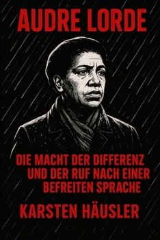 Audre Lorde: Die Macht der Differenz und der Ruf nach einer befreiten Sprache (Visionäre) (German Edition)