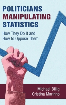 Hardcover Politicians Manipulating Statistics: How They Do It and How to Oppose Them Book