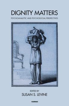 Paperback Dignity Matters: Psychoanalytic and Psychosocial Perspectives Book