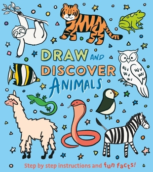 Paperback Draw and Discover: Animals: Step by Step Instructions and Fun Facts! Book