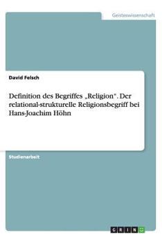 Paperback Definition des Begriffes "Religion. Der relational-strukturelle Religionsbegriff bei Hans-Joachim H?hn [German] Book