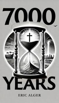 Hardcover 7000 Years: The End from the Beginning Book