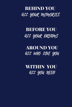 Paperback Behind You All Your Memories, Before You All Your Dreams: funny notebook, writing and drawing YOUR MEMORIES, YOUR DREAMS, WHO LOVE YOU, YOU NEED Book