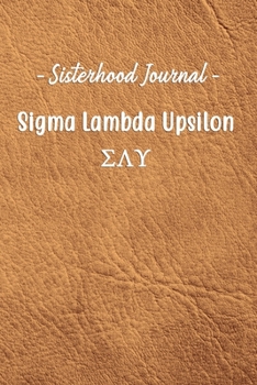 Sisterhood Journal Sigma Lambda Upsilon: Gift Planner for Greek Sororities, Sorority Sisters and Alumni