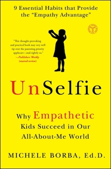 Paperback Unselfie: Why Empathetic Kids Succeed in Our All-About-Me World Book