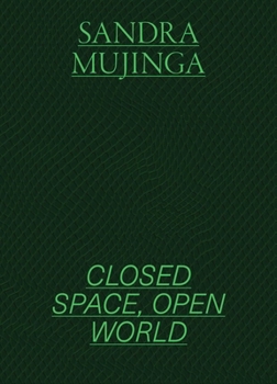 Paperback Sandra Mujinga: Closed Space, Open World Book