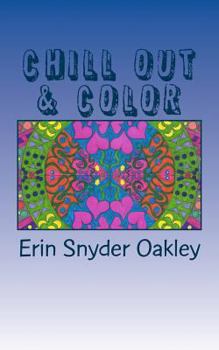 Paperback Chill Out and Color: Calming Patterns to Color Book
