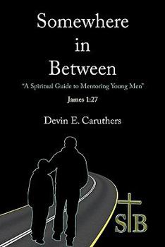 Paperback Somewhere In Between: A Spiritual Guide to Mentoring Young Men Book