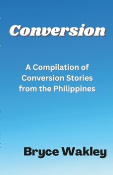 Paperback Conversion: A Compilation of Conversion Stories from the Philippines Book