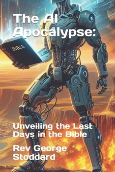 Paperback The AI Apocalypse: Unveiling the Last Days in the Bible Book