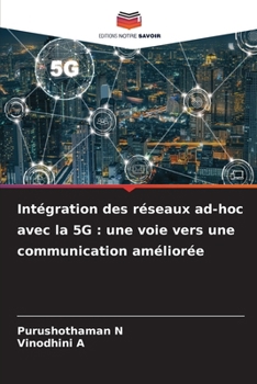 Intégration des réseaux ad-hoc avec la 5G: une voie vers une communication améliorée (French Edition)